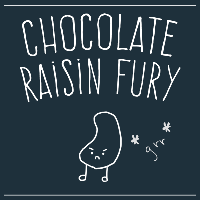 ChocolateRaisinFury